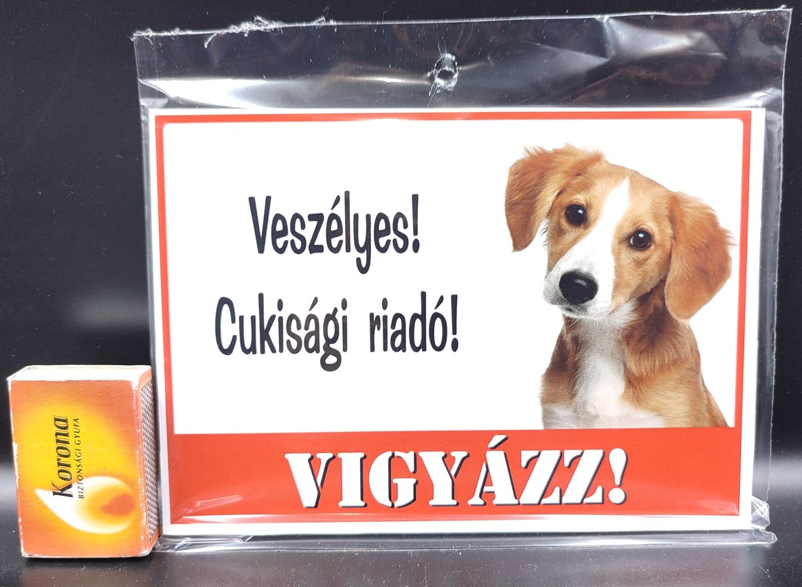 TÁBLA MŰA. FIGYELMEZTETŐ:VESZÉLYES! CUKISÁGI RIADÓ V:21037 KR-NTT